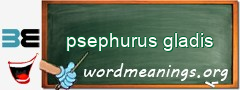 WordMeaning blackboard for psephurus gladis